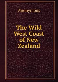 The Wild West Coast of New Zealand