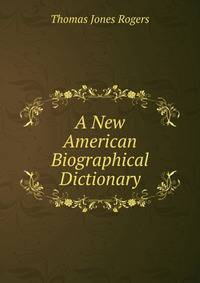 A New American Biographical Dictionary