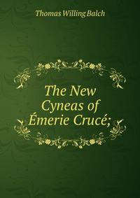 The New Cyneas of Emerie Cruce;