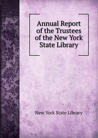 Annual Report of the Trustees of the New York State Library