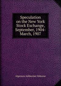 Speculation on the New York Stock Exchange, September, 1904-March, 1907