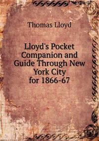 Lloyd's Pocket Companion and Guide Through New York City for 1866-67