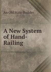A New System of Hand-Railing