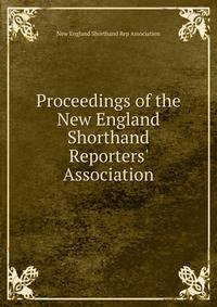 Proceedings of the New England Shorthand Reporters' Association