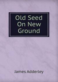 Old Seed On New Ground