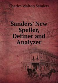 Sanders' New Speller, Definer and Analyzer