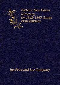 Patten's New Haven Directory, for 1842-1843 (Large Print Edition)