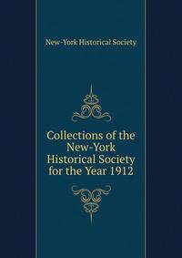 Collections of the New-York Historical Society for the Year 1912