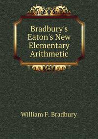 Bradbury's Eaton's New Elementary Arithmetic