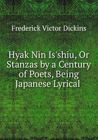 Hyak Nin Is'shiu, Or Stanzas by a Century of Poets, Being Japanese Lyrical .