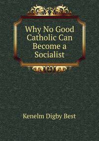 Why No Good Catholic Can Become a Socialist
