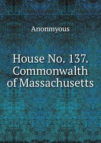 House No. 137. Commonwalth of Massachusetts.