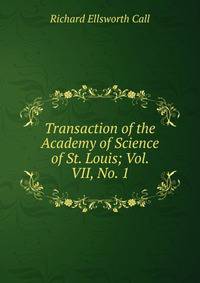 Transaction of the Academy of Science of St. Louis; Vol. VII, No. 1