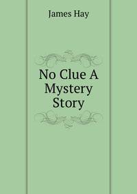No Clue A Mystery Story