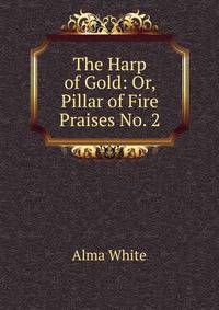 The Harp of Gold: Or, Pillar of Fire Praises No. 2