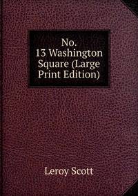 No. 13 Washington Square (Large Print Edition)