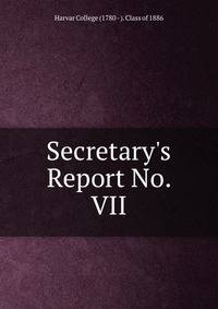 Secretary's Report No. VII