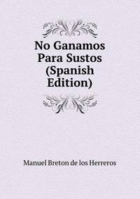 No Ganamos Para Sustos (Spanish Edition)