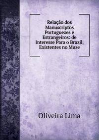 Relacao dos Manuscriptos Portuguezes e Estrangeiros: de Interesse Para o Brazil, Existentes no Muse