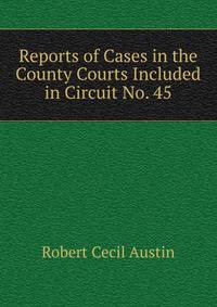 Reports of Cases in the County Courts Included in Circuit No. 45