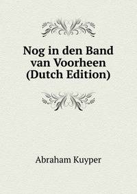 Nog in den Band van Voorheen (Dutch Edition)