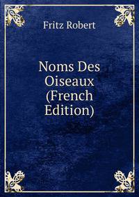 Noms Des Oiseaux (French Edition)