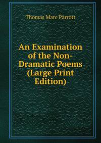 An Examination of the Non-Dramatic Poems (Large Print Edition)