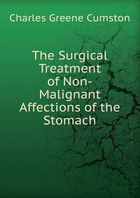 The Surgical Treatment of Non-Malignant Affections of the Stomach