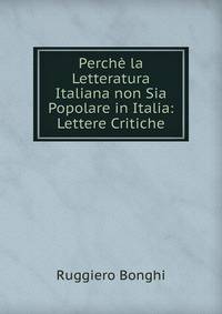 Perche la Letteratura Italiana non Sia Popolare in Italia: Lettere Critiche