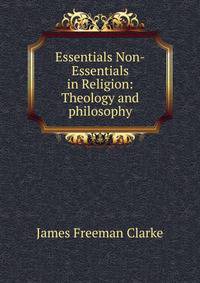 Essentials Non-Essentials in Religion: Theology and philosophy