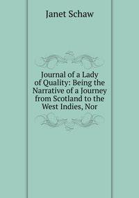 Journal of a Lady of Quality: Being the Narrative of a Journey from Scotland to the West Indies, Nor