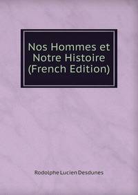 Nos Hommes et Notre Histoire (French Edition)