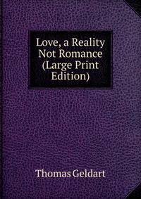 Love, a Reality Not Romance (Large Print Edition)