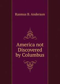 America not Discovered by Columbus.