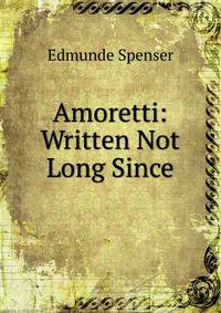 Amoretti: Written Not Long Since