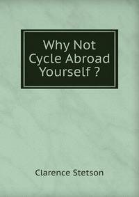 Why Not Cycle Abroad Yourself ?