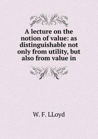 A lecture on the notion of value: as distinguishable not only from utility, but also from value in