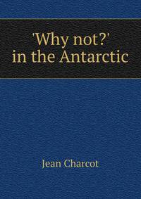 'Why not?' in the Antarctic