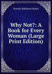 Why Not?: A Book for Every Woman (Large Print Edition)