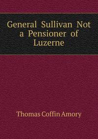 General Sullivan Not a Pensioner of Luzerne