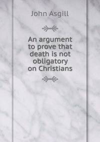 An argument to prove that death is not obligatory on Christians