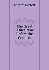 The Great Issues Now Before the Country