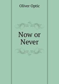 Now or Never