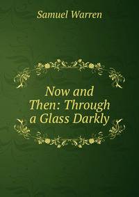 Now and Then: Through a Glass Darkly