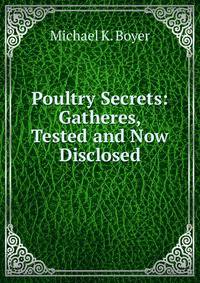 Poultry Secrets: Gatheres, Tested and Now Disclosed
