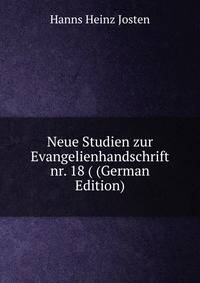 Neue Studien zur Evangelienhandschrift nr. 18 ( (German Edition)