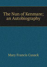 The Nun of Kenmare; an Autobiography