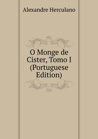 O Monge de Cister, Tomo I (Portuguese Edition)
