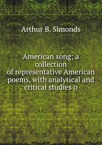 American song; a collection of representative American poems, with analytical and critical studies o