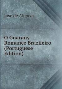O Guarany Romance Brazileiro (Portuguese Edition)